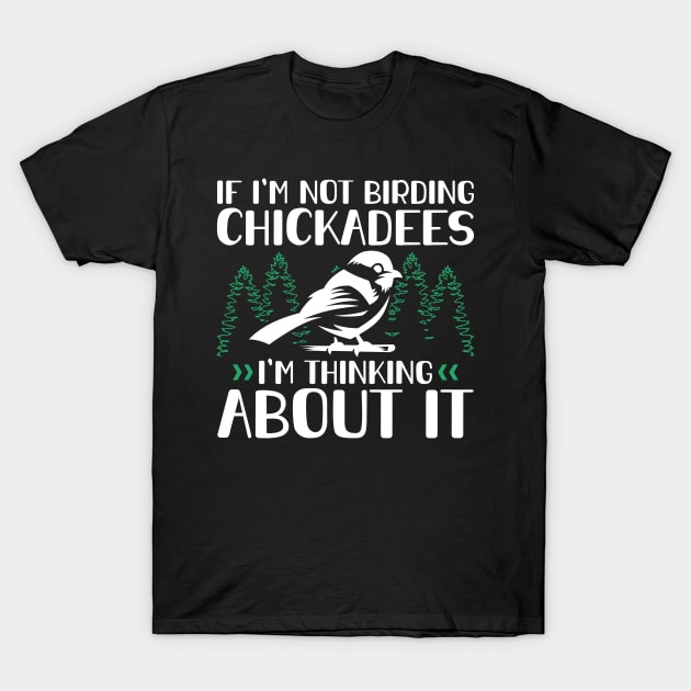 Birding Chickadees | Birdwatcher Chickadee T-Shirt by Streetwear KKS